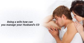 Being a wife how can you manage your husband's ED