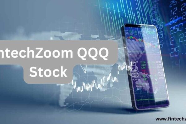 Fintechzoom Qqq Stock: A Comprehensive Guide to Smart Investments